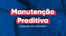  Inspeção por Ultrassom na Manutenção Preditiva: Tecnologia que Garante Eficiência e Segurança